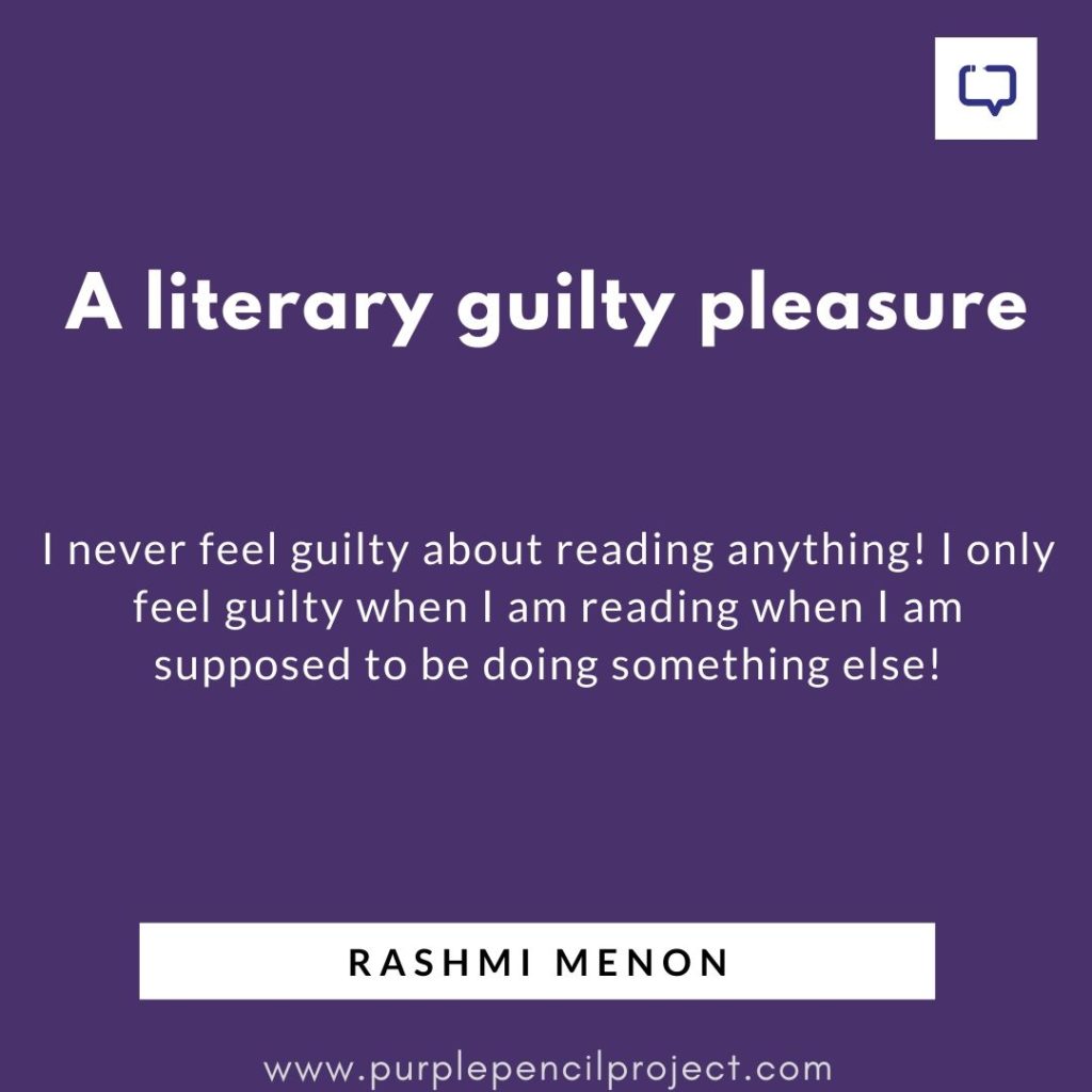 rashmi menon rapid fire questions what is your literary guilty pleasure