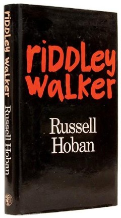 Russell Hoban’s Riddley Walker