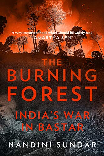 The Burning Forest: India’s War in Bastar