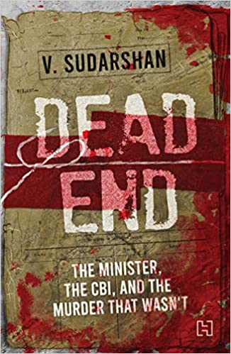 Dead end: The Minister, the CBI and the Murder that Wasn’t