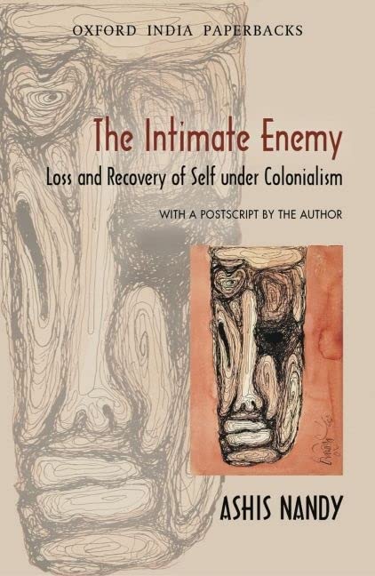 The Intimate Enemy: Loss and Recovery of Self Under Colonialism 