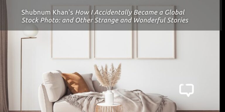 Shubnum Khan How I Accidentally Became a Global Stock Photo: and Other Strange and Wonderful Stories